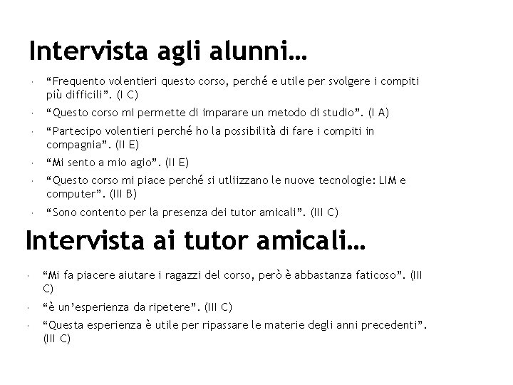 Intervista agli alunni… “Frequento volentieri questo corso, perché e utile per svolgere i compiti Intervista agli alunni… “Frequento volentieri questo corso, perché e utile per svolgere i compiti