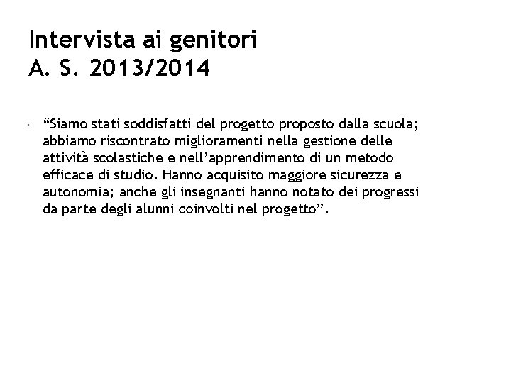 Intervista ai genitori A. S. 2013/2014 “Siamo stati soddisfatti del progetto proposto dalla scuola; Intervista ai genitori A. S. 2013/2014 “Siamo stati soddisfatti del progetto proposto dalla scuola;
