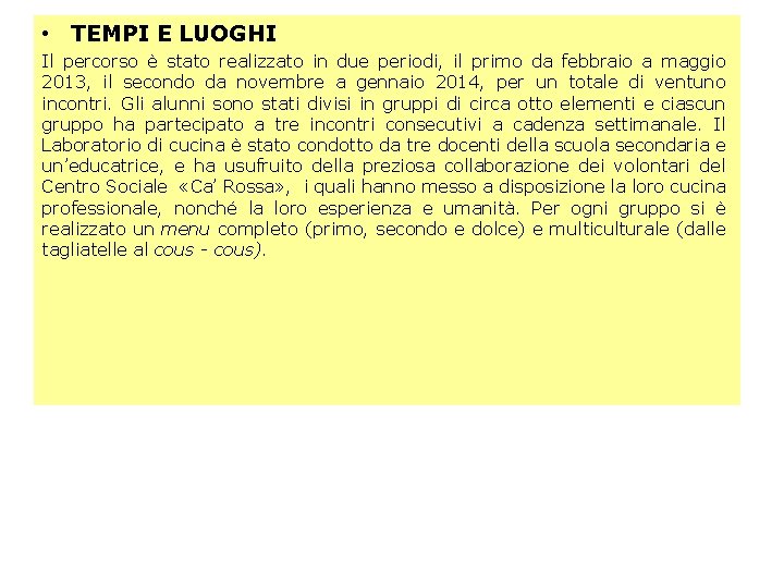 • TEMPI E LUOGHI Il percorso è stato realizzato in due periodi, il • TEMPI E LUOGHI Il percorso è stato realizzato in due periodi, il