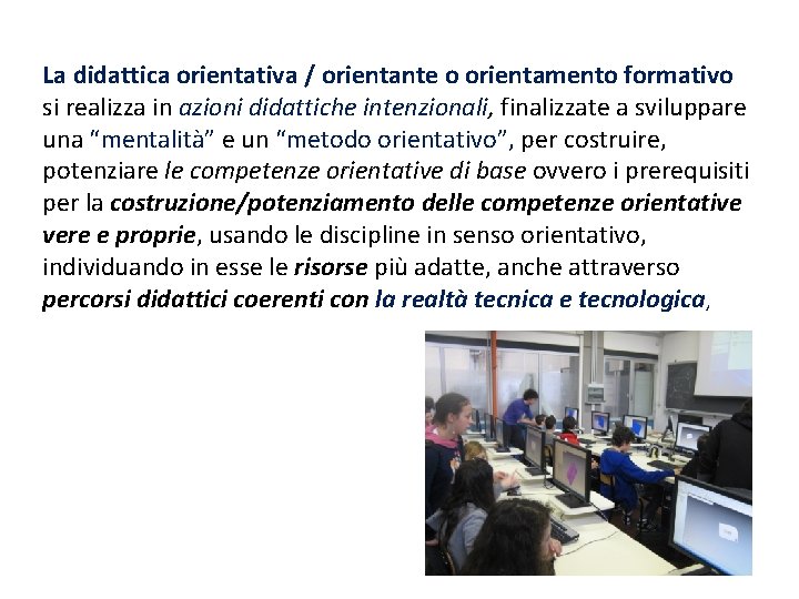 La didattica orientativa / orientante o orientamento formativo si realizza in azioni didattiche intenzionali, La didattica orientativa / orientante o orientamento formativo si realizza in azioni didattiche intenzionali,
