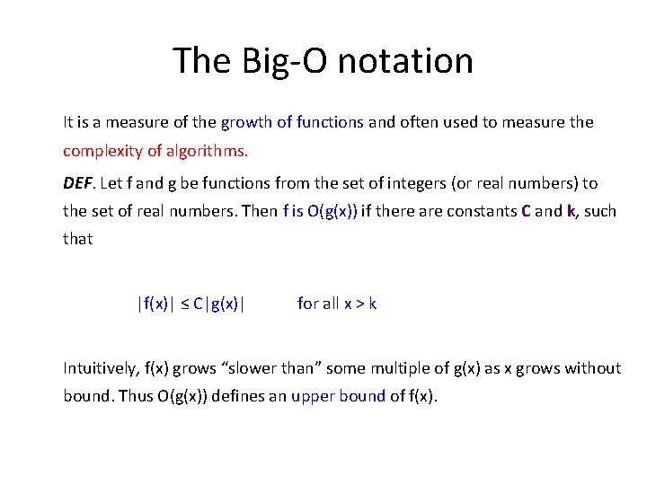 The Big-O notation It is a measure of the growth of functions and often