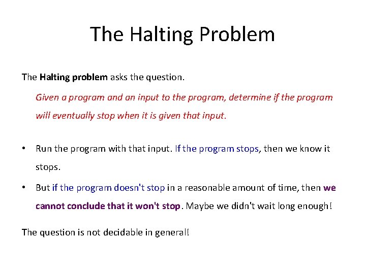 The Halting Problem The Halting problem asks the question. Given a program and an