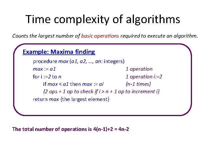 Time complexity of algorithms Counts the largest number of basic operations required to execute