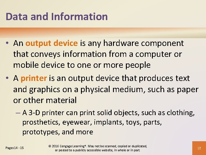 Data and Information • An output device is any hardware component that conveys information