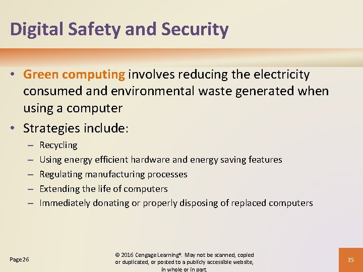 Digital Safety and Security • Green computing involves reducing the electricity consumed and environmental