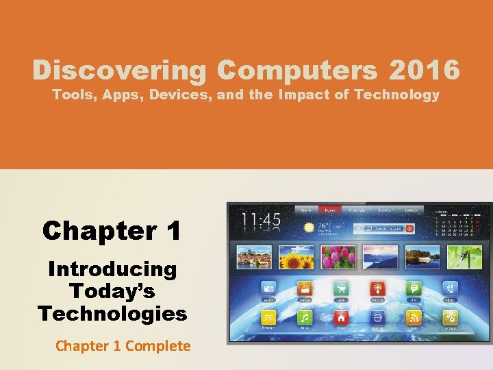 Discovering Computers 2016 Tools, Apps, Devices, and the Impact of Technology Chapter 1 Introducing