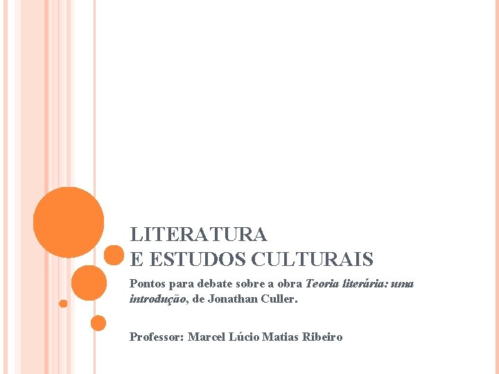 LITERATURA E ESTUDOS CULTURAIS Pontos para debate sobre a obra Teoria literária: uma introdução,