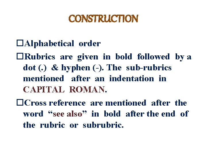 CONSTRUCTION Alphabetical order Rubrics are given in bold followed by a dot (. )