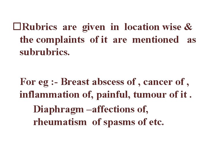  Rubrics are given in location wise & the complaints of it are mentioned