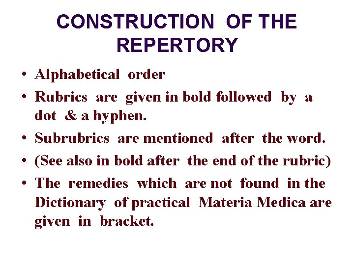 CONSTRUCTION OF THE REPERTORY • Alphabetical order • Rubrics are given in bold followed