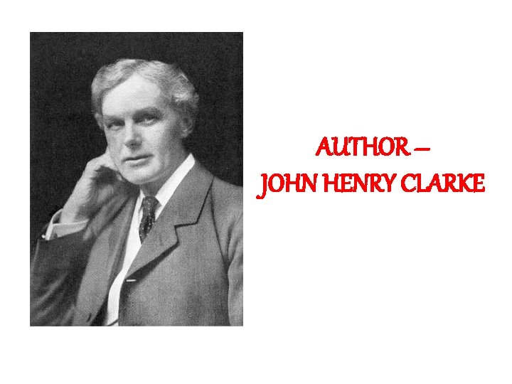  AUTHOR – JOHN HENRY CLARKE 