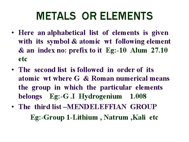 METALS OR ELEMENTS • Here an alphabetical list of elements is given with its