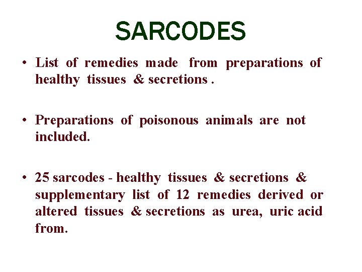 SARCODES • List of remedies made from preparations of healthy tissues & secretions. •