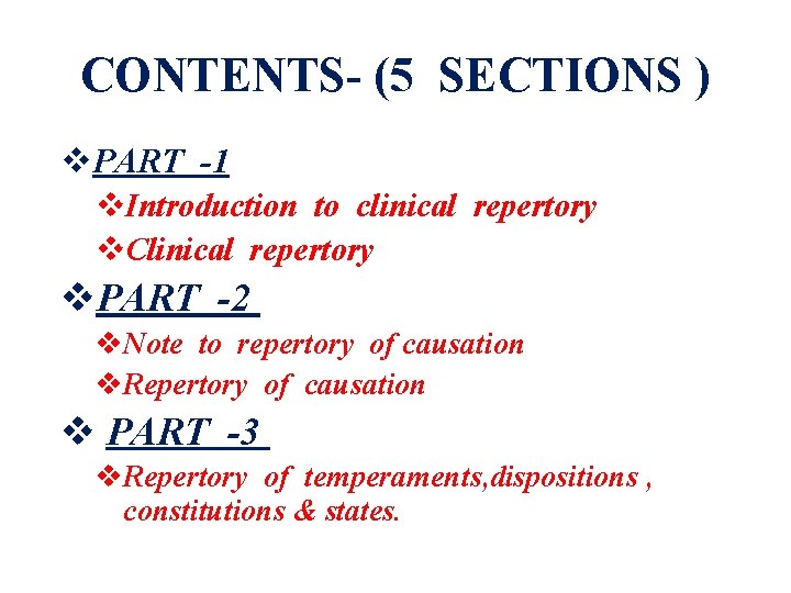 CONTENTS- (5 SECTIONS ) v. PART -1 v. Introduction to clinical repertory v. Clinical