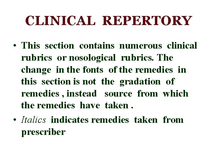 CLINICAL REPERTORY • This section contains numerous clinical rubrics or nosological rubrics. The change