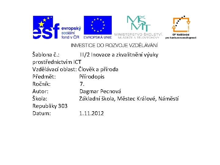 Šablona č. : III/2 Inovace a zkvalitnění výuky prostřednictvím ICT Vzdělávací oblast: Člověk a