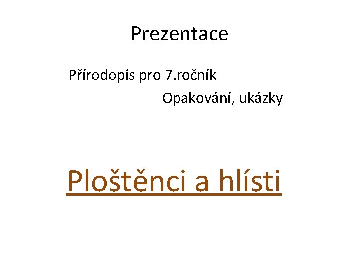 Prezentace Přírodopis pro 7. ročník Opakování, ukázky Ploštěnci a hlísti 