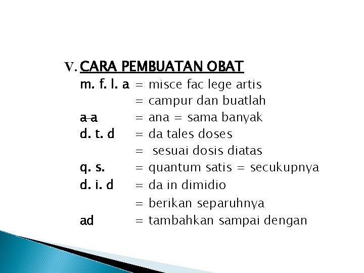 V. CARA PEMBUATAN OBAT m. f. l. a = = aa = d. t.