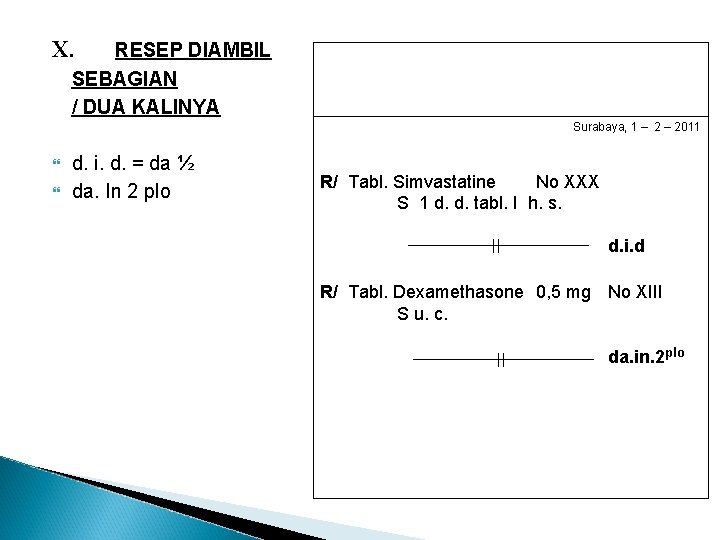 X. RESEP DIAMBIL SEBAGIAN / DUA KALINYA Surabaya, 1 – 2011 d. i. d.