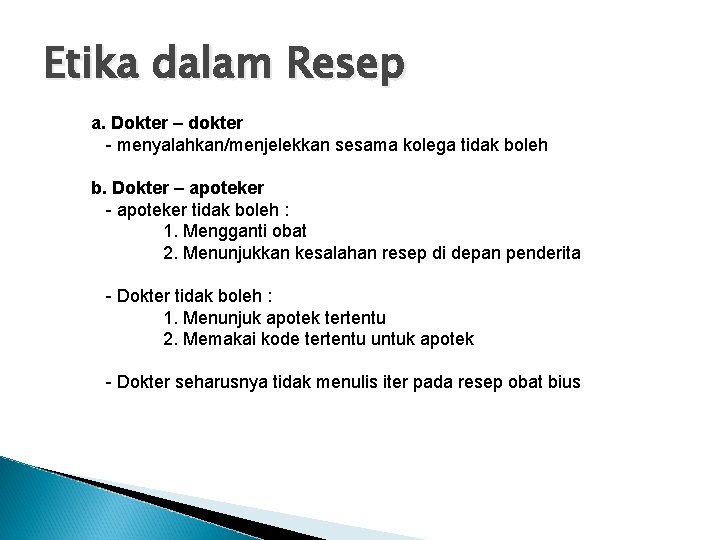 Etika dalam Resep a. Dokter – dokter - menyalahkan/menjelekkan sesama kolega tidak boleh b.