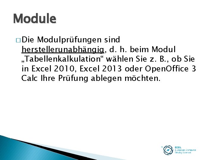 Module � Die Modulprüfungen sind herstellerunabhängig, d. h. beim Modul „Tabellenkalkulation“ wählen Sie z.