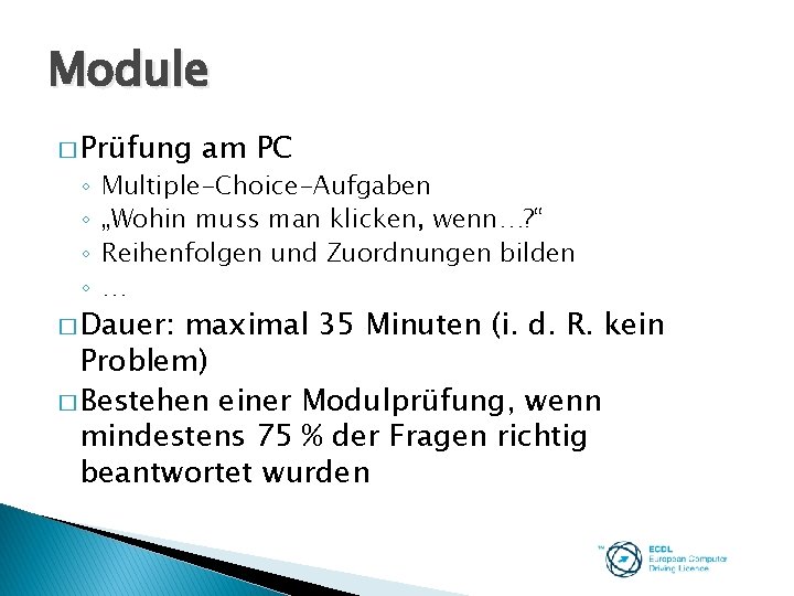 Module � Prüfung ◦ ◦ am PC Multiple-Choice-Aufgaben „Wohin muss man klicken, wenn…? “