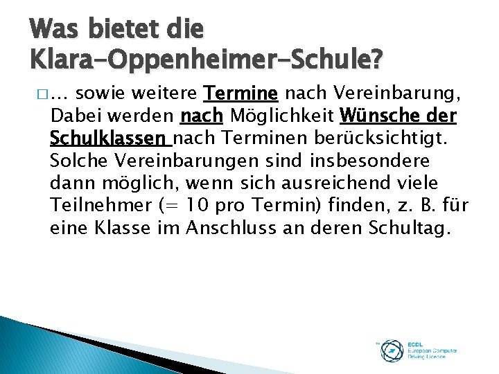 Was bietet die Klara-Oppenheimer-Schule? �… sowie weitere Termine nach Vereinbarung, Dabei werden nach Möglichkeit