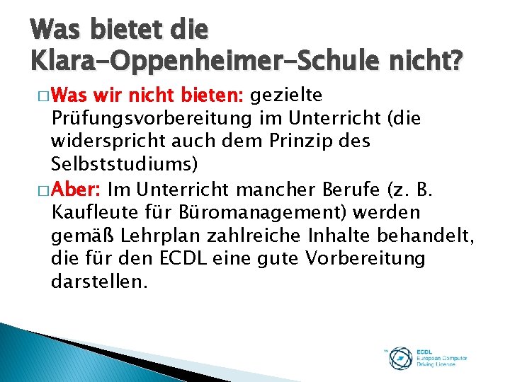 Was bietet die Klara-Oppenheimer-Schule nicht? � Was wir nicht bieten: gezielte Prüfungsvorbereitung im Unterricht