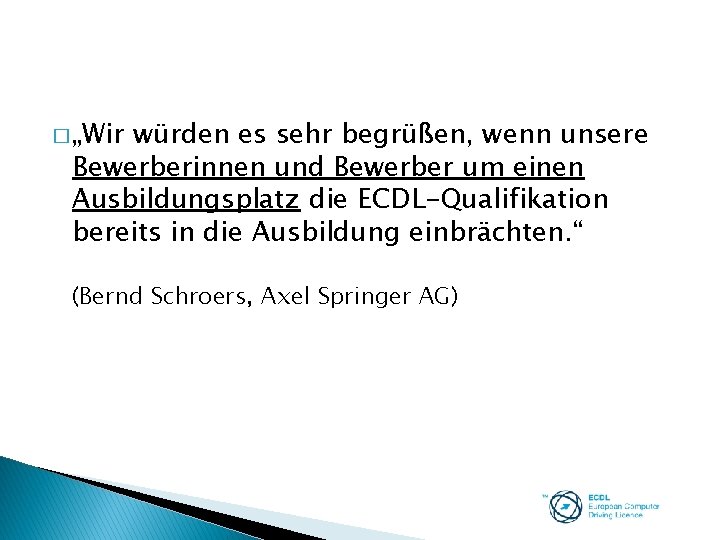 � „Wir würden es sehr begrüßen, wenn unsere Bewerberinnen und Bewerber um einen Ausbildungsplatz