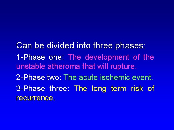 Can be divided into three phases: 1 -Phase one: The development of the unstable