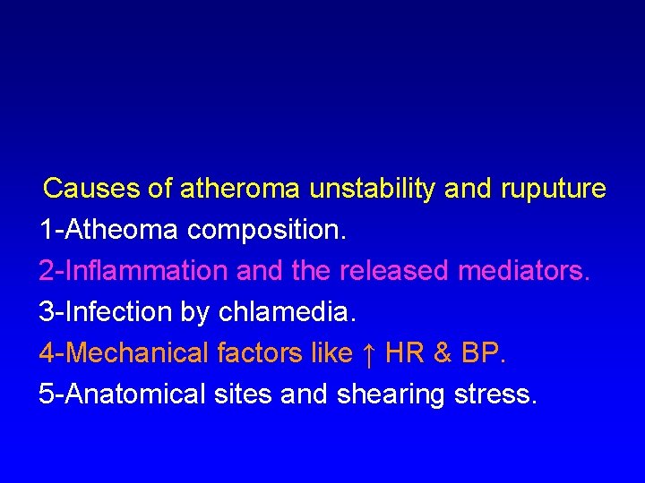 Causes of atheroma unstability and ruputure 1 -Atheoma composition. 2 -Inflammation and the released