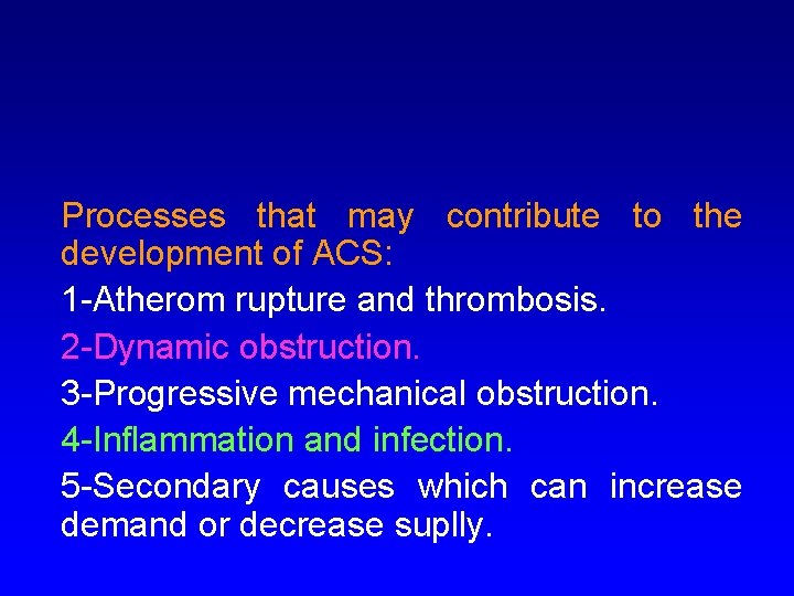 Processes that may contribute to the development of ACS: 1 -Atherom rupture and thrombosis.