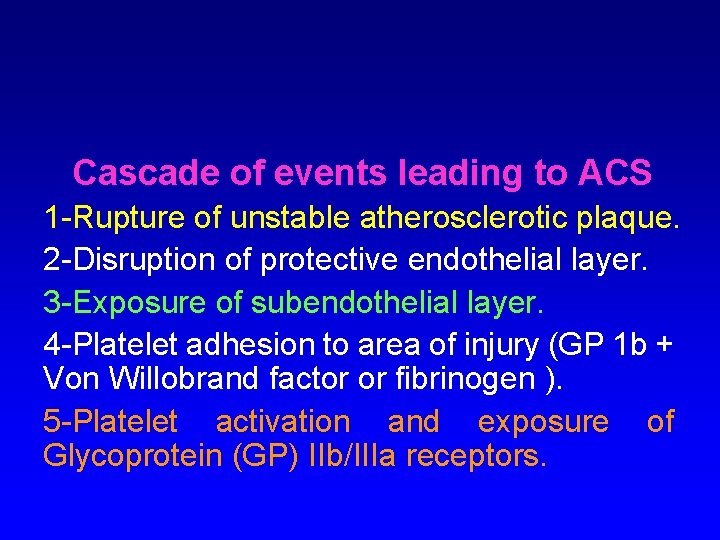 Cascade of events leading to ACS 1 -Rupture of unstable atherosclerotic plaque. 2 -Disruption