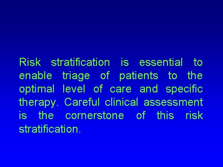 Risk stratification is essential to enable triage of patients to the optimal level of