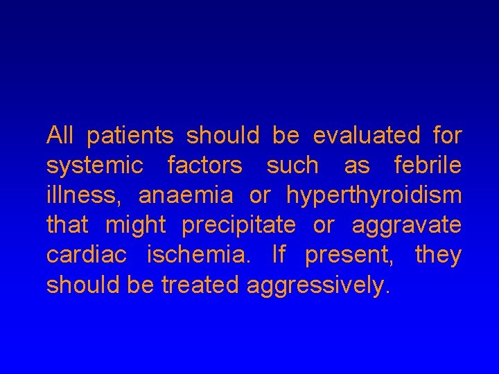All patients should be evaluated for systemic factors such as febrile illness, anaemia or