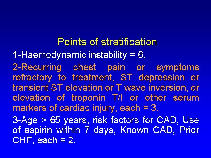 Points of stratification 1 -Haemodynamic instability = 6. 2 -Recurring chest pain or symptoms