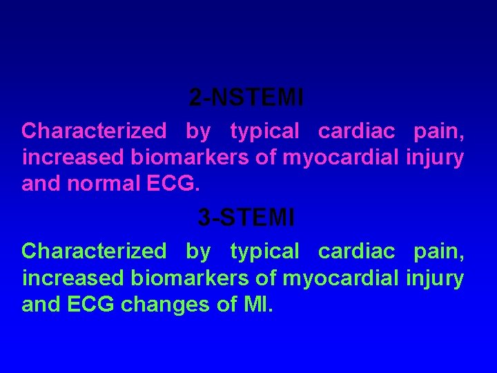 2 -NSTEMI Characterized by typical cardiac pain, increased biomarkers of myocardial injury and normal