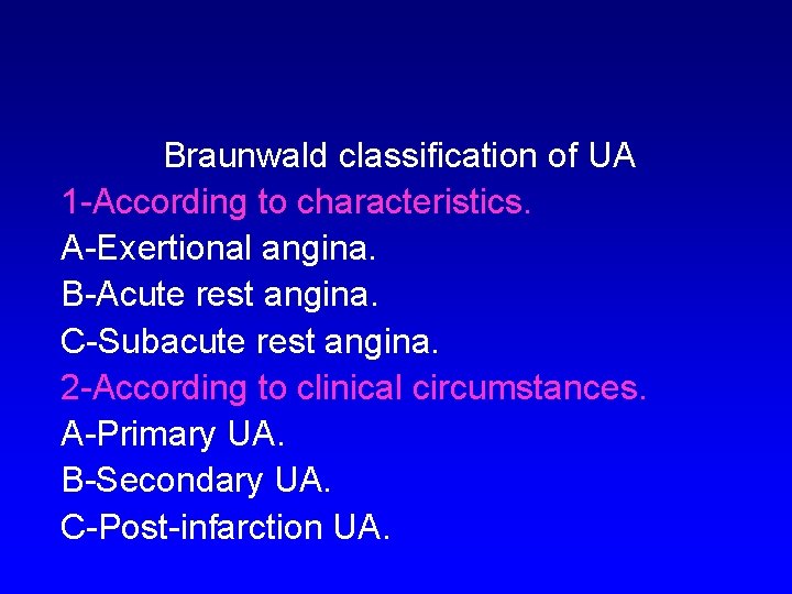 Braunwald classification of UA 1 -According to characteristics. A-Exertional angina. B-Acute rest angina. C-Subacute