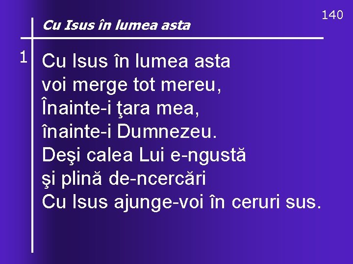 Cu O, Isus ce în lumea asta valuri, 140 de-ndurare 1 Cu Isus în