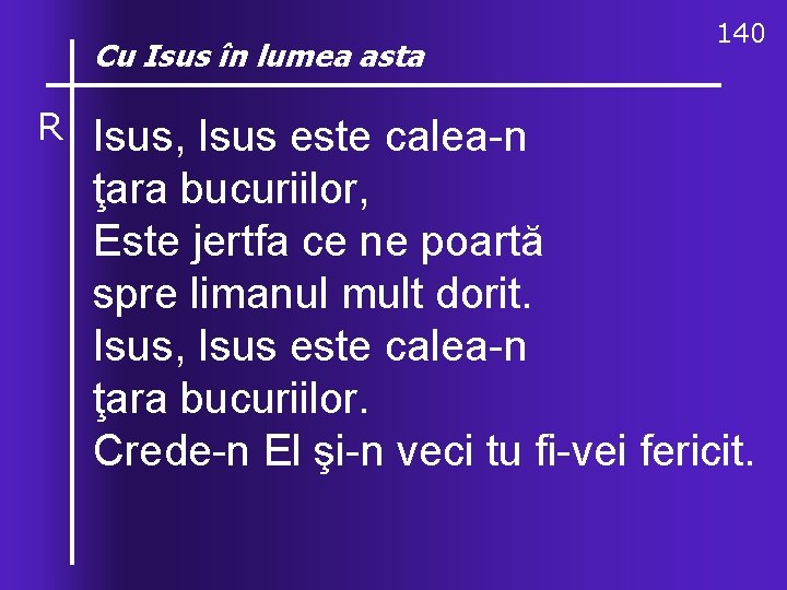 Cu O, Isus ce în lumea asta valuri, 140 de-ndurare R Isus, Isus este