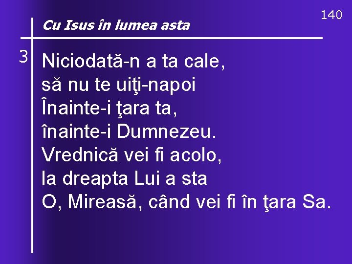 Cu O, Isus ce în lumea asta valuri, 140 de-ndurare 3 Niciodată-n a ta