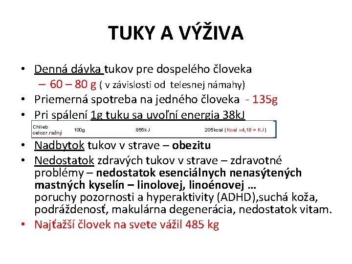 TUKY A VÝŽIVA • Denná dávka tukov pre dospelého človeka – 60 – 80 TUKY A VÝŽIVA • Denná dávka tukov pre dospelého človeka – 60 – 80