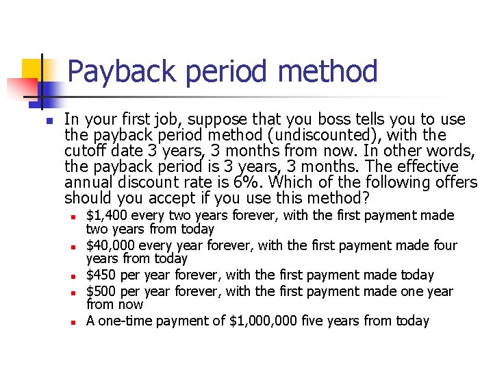 Payback period method n In your first job, suppose that you boss tells you