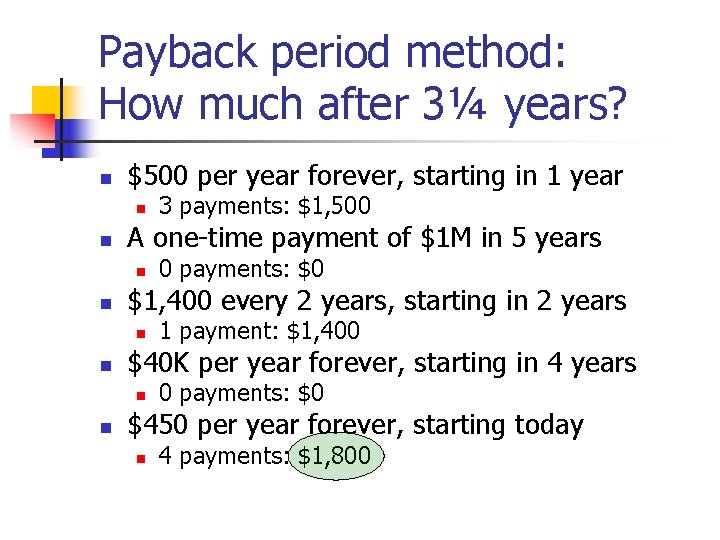 Payback period method: How much after 3¼ years? n $500 per year forever, starting