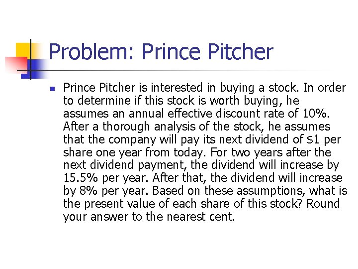 Problem: Prince Pitcher n Prince Pitcher is interested in buying a stock. In order