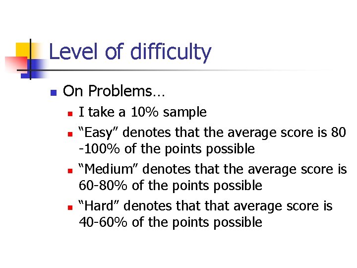 Level of difficulty n On Problems… n n I take a 10% sample “Easy”