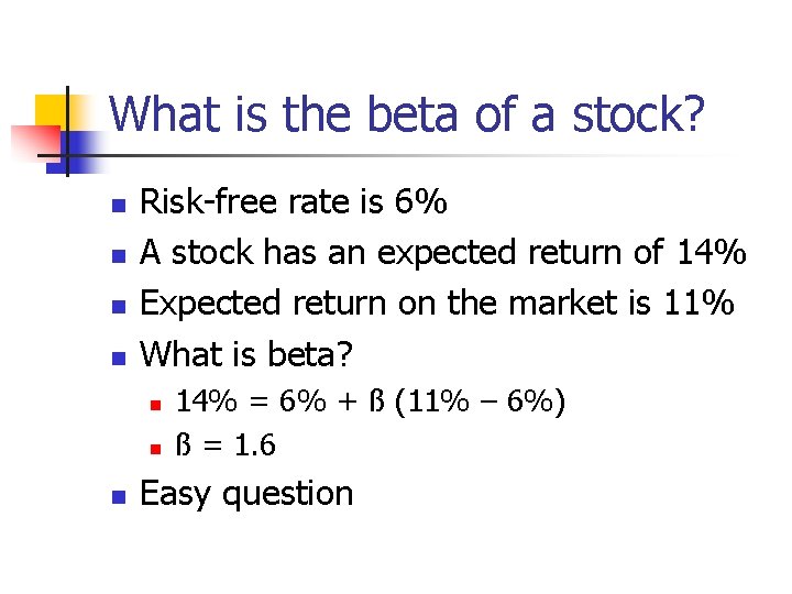 What is the beta of a stock? n n Risk-free rate is 6% A