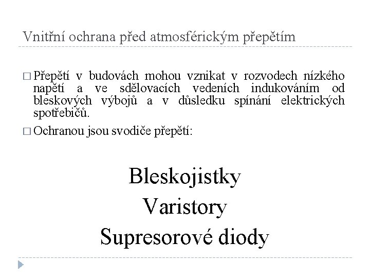 Vnitřní ochrana před atmosférickým přepětím � Přepětí v budovách mohou vznikat v rozvodech nízkého