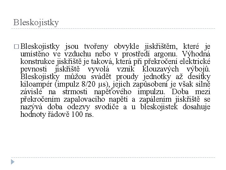 Bleskojistky � Bleskojistky jsou tvořeny obvykle jiskřištěm, které je umístěno ve vzduchu nebo v