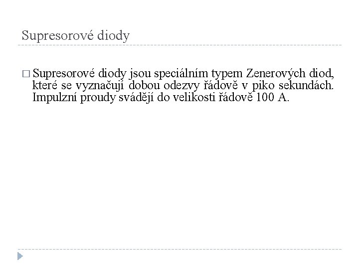 Supresorové diody � Supresorové diody jsou speciálním typem Zenerových diod, které se vyznačují dobou